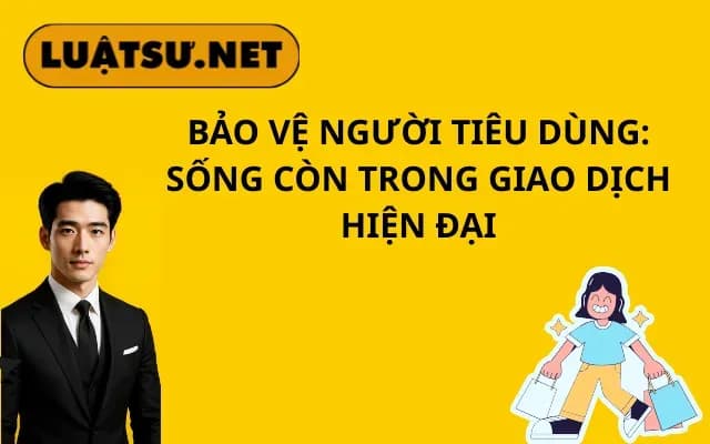 bao-ve-nguoi-tieu-dung-song-con-trong-giao-dich-hien-dai