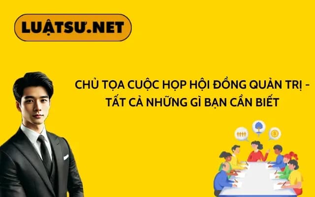 chu-toa-cuoc-hop-hoi-dong-quan-tri-tat-ca-nhung-gi-ban-can-biet