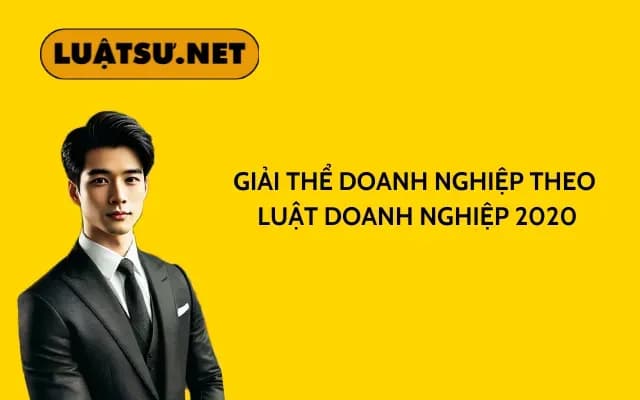giai-the-doanh-nghiep-theo-luat-doanh-nghiep-2020