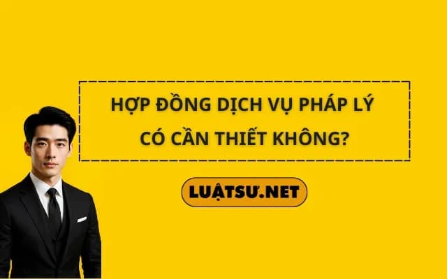 hop-dong-dich-vu-phap-ly-co-can-thiet-khong_11zon