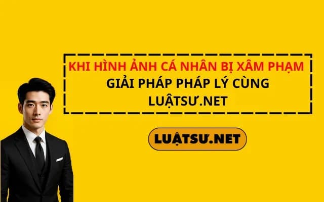 khi-hinh-anh-ca-nhan-bi-xam-pham-giai-phap-phap-ly-cung-luatsu-net