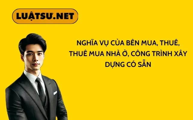 nghia-vu-cua-ben-mua-thue-thue-mua-nha-o-cong-trinh-xay-dung-co-san