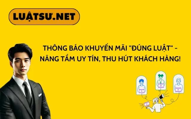 thong-bao-khuyen-mai-dung-luat-nang-tam-uy-tin-thu-hut-khach-hang