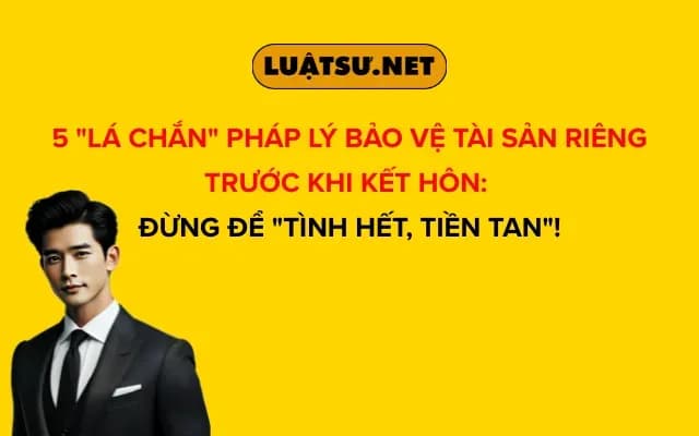 5-la-chan-phap-ly-bao-ve-tai-san-rieng-truoc-khi-ket-hon-dung-de-tinh-het-tien-tan
