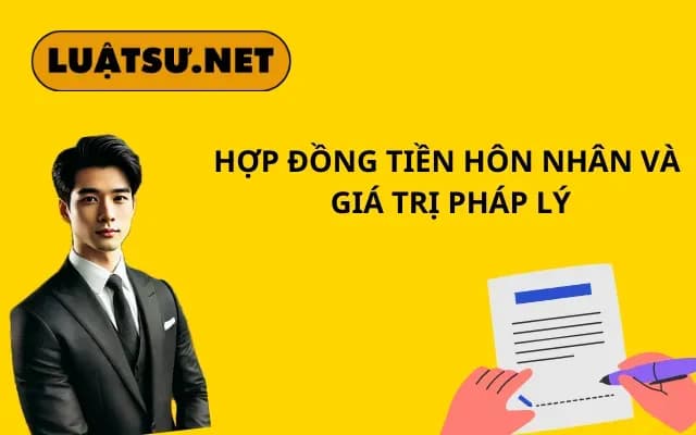 hop-dong-tien-hon-nhan-va-gia-tri-phap-ly