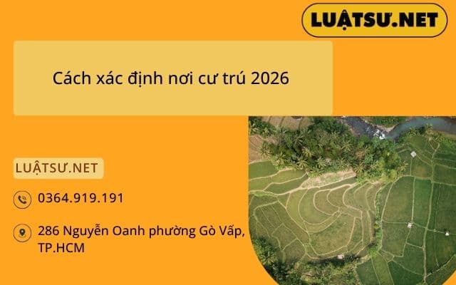 Cách xác định nơi cư trú 2026