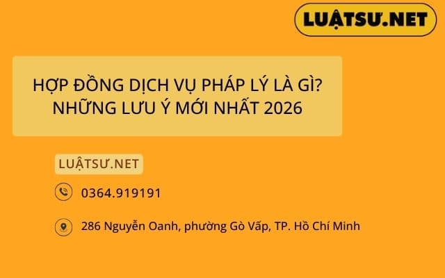 Hợp đồng dịch vụ pháp lý là gì? Những lưu ý mới nhất 2026