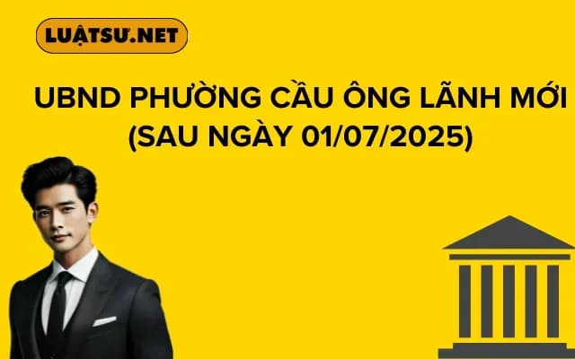 UBND PHƯỜNG CẦU ÔNG LÃNH (Sau ngày 01/07/2025)