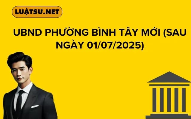 UBND PHƯỜNG BÌNH TÂY (Sau ngày 01/07/2025)