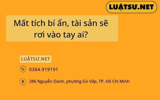 Mất tích bí ẩn, tài sản sẽ rơi vào tay ai?