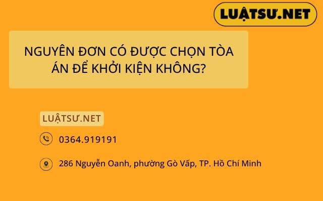 Nguyên đơn có được chọn Tòa Án để khởi kiện không?