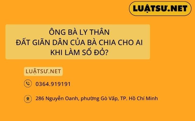 Ông Bà Ly Thân: Đất Giãn Dân Của Bà Chia Cho Ai Khi Làm Sổ Đỏ?