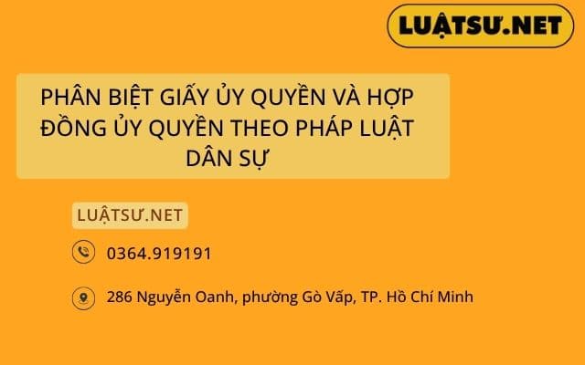 PHÂN BIỆT GIẤY ỦY QUYỀN VÀ HỢP ĐỒNG ỦY QUYỀN THEO PHÁP LUẬT DÂN SỰ
