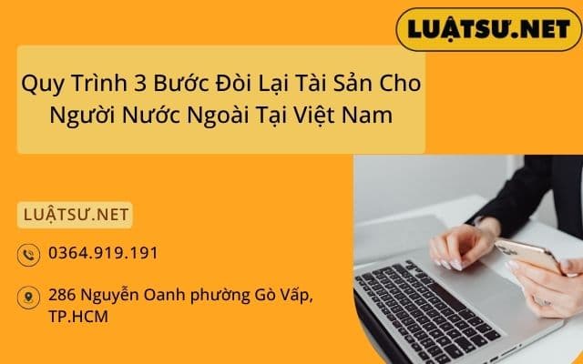 Quy trình 3 bước đòi lại tài sản cho người nước ngoài tại Việt Nam