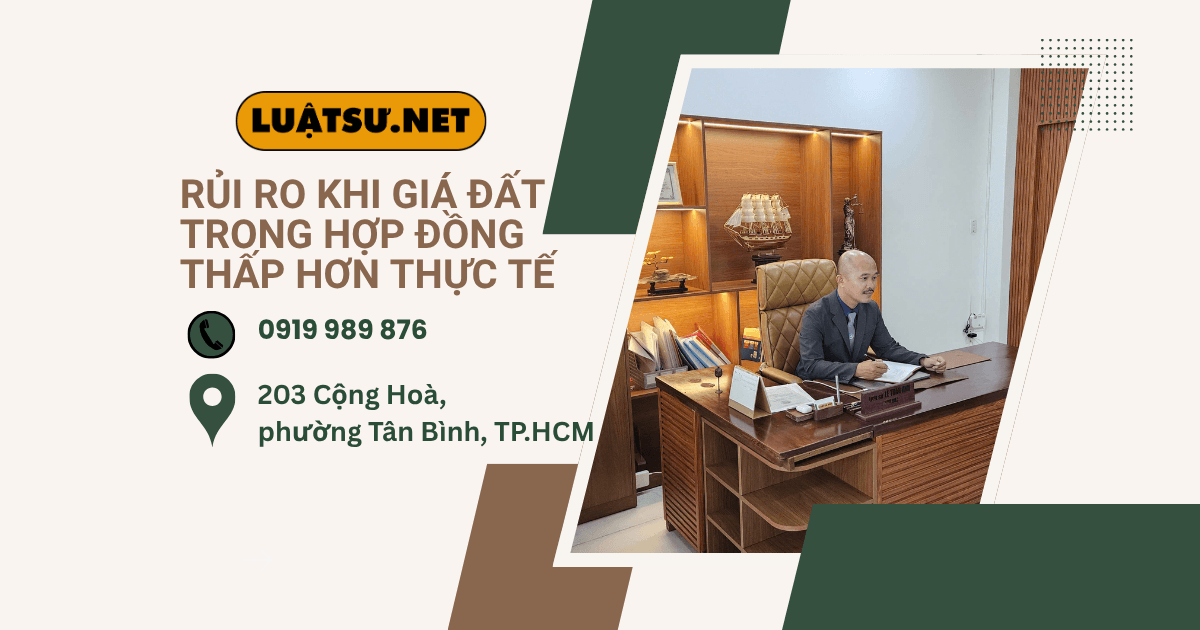 Ảnh đại diện Ls tư vấn Rủi ro khi giá đất trong hợp đồng thấp hơn thực tế
