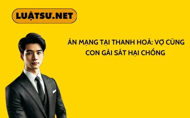 an-mang-tai-thanh-hoa-vo-cung-con-gai-sat-hai-chong
