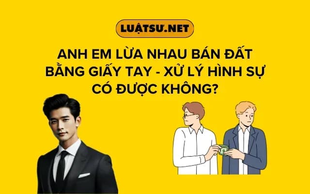 anh-em-lua-nhau-ban-dat-bang-giay-tay-xu-ly-hinh-su-co-duoc-khong