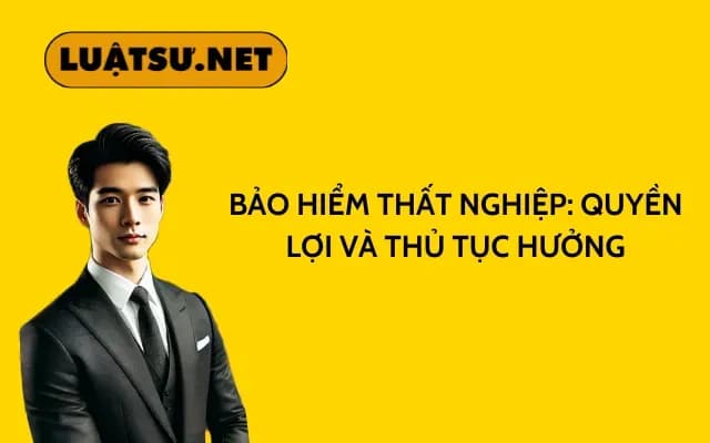 bao-hiem-that-nghiep-quyen-loi-va-thu-tuc-huong