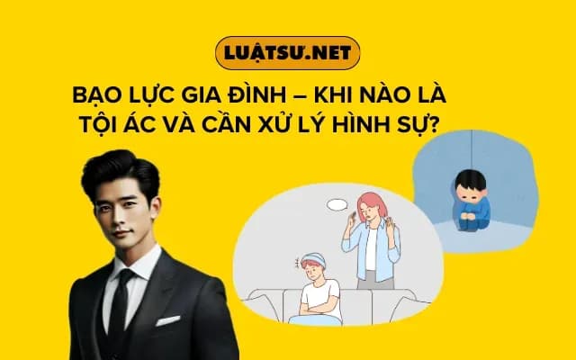 bao-luc-gia-dinh-khi-nao-la-toi-ac-va-can-xu-ly-hinh-su
