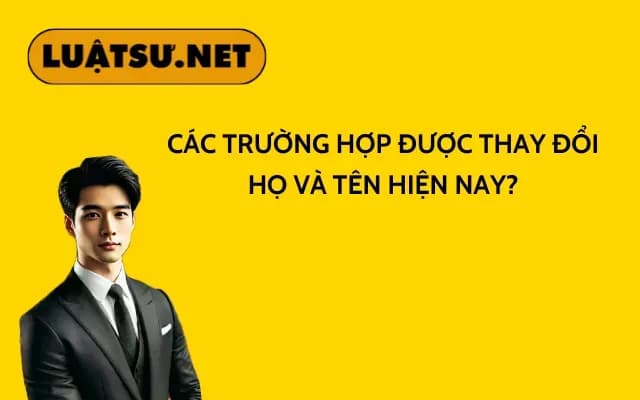 cac-truong-hop-duoc-thay-doi-ho-va-ten-hien-nay