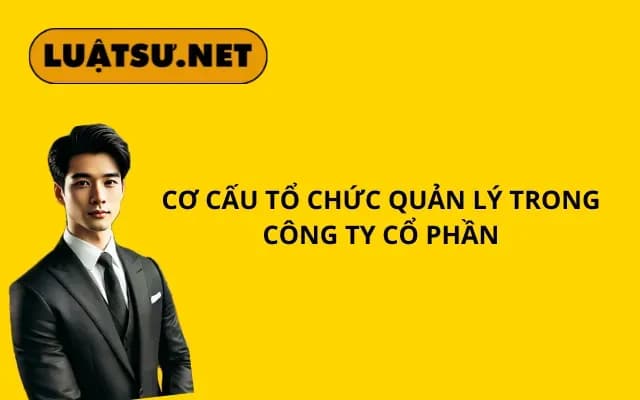 co-cau-to-chuc-quan-ly-trong-cong-ty-co-phan