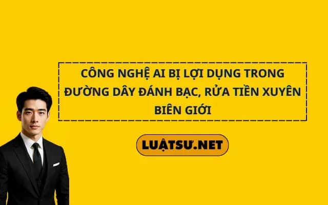 cong-nghe-ai-bi-loi-dung-trong-duong-day-danh-bac-rua-tien-xuyen-bien-gioi