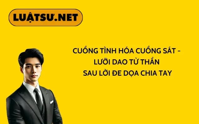 cuong-tinh-hoa-cuong-sat-luoi-dao-tu-than-sau-loi-de-doa-chia-tay