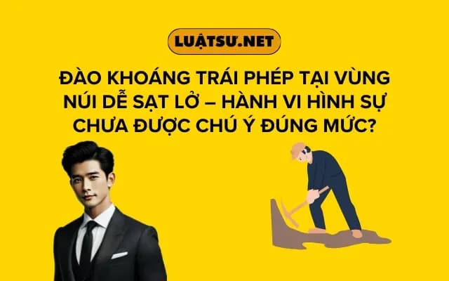 dao-khoang-trai-phep-tai-vung-nui-de-sat-lo-hanh-vi-hinh-su-chua-duoc-chu-y-dung-muc