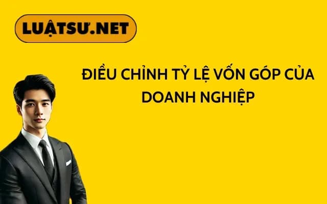 dieu-chinh-ty-le-von-gop-cua-doanh-nghiep