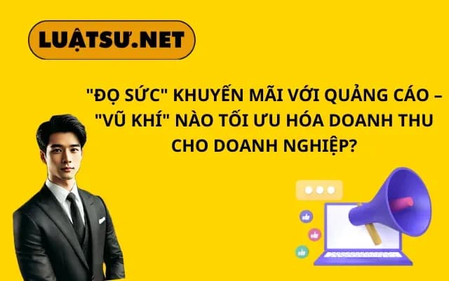 do-suc-khuyen-mai-voi-quang-cao-vu-khi-nao-toi-uu-hoa-doanh-thu-cho-doanh-nghiep
