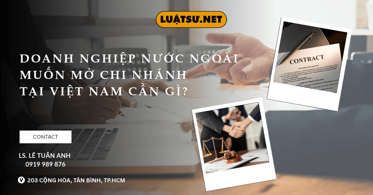 Thành lập chi nhánh của công ty nước ngoài tại Việt Nam cần điều kiện, hồ sơ gì? Hướng dẫn từng bước, căn cứ pháp lý cập nhật 2026. Xem ngay!
