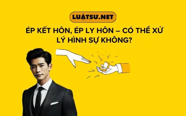 ep-ket-hon-ep-ly-hon-co-the-xu-ly-hinh-su-khong