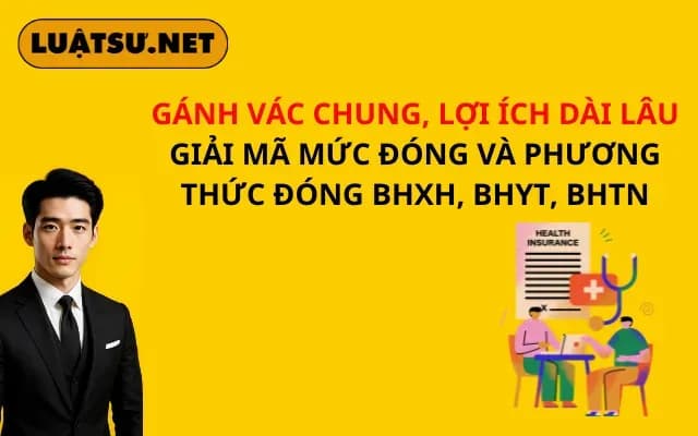 ganh-vac-chung-loi-ich-dai-lau-giai-ma-muc-dong-va-phuong-thuc-dong-bhxh-bhyt-bhtn
