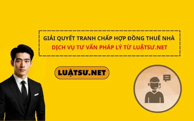 giai-quyet-tranh-chap-hop-dong-thue-nha-dich-vu-tu-van-phap-ly-tu-luatsu-net