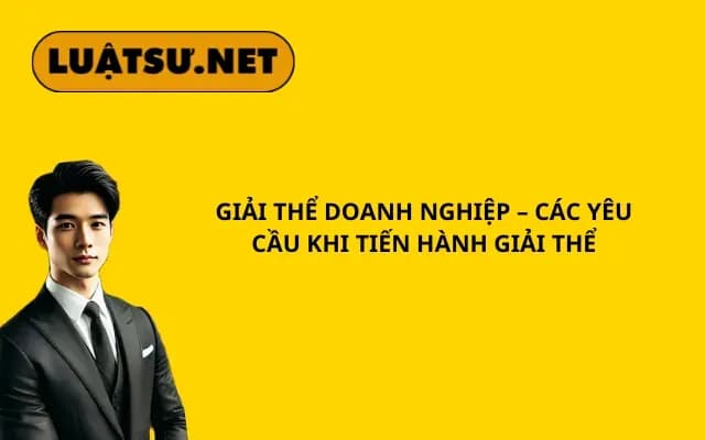 giai-the-doanh-nghiep-cac-yeu-cau-khi-tien-hanh-giai-the