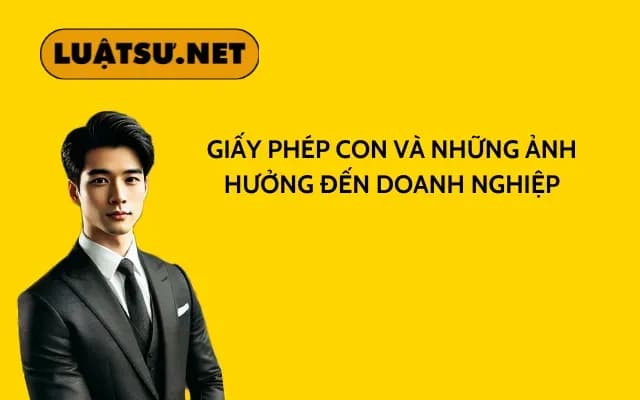 giay-phep-con-va-nhung-anh-huong-den-doanh-nghiep