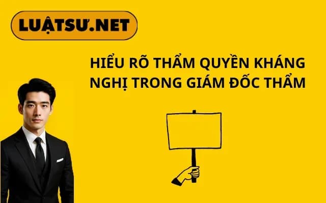 hieu-ro-tham-quyen-khang-nghi-trong-giam-doc-tham
