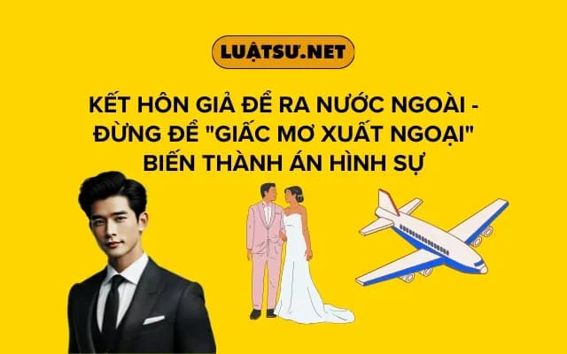 ket-hon-gia-de-ra-nuoc-ngoai-dung-de-giac-mo-xuat-ngoai-bien-thanh-an-hinh-su