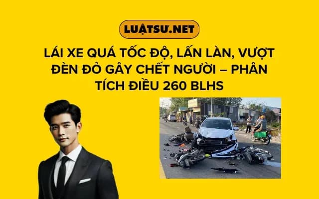 lai-xe-qua-toc-do-lan-lan-vuot-den-do-gay-chet-nguoi-phan-tich-dieu-260-blhs