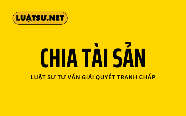 Luật sư tư vấn chia tài sản chung