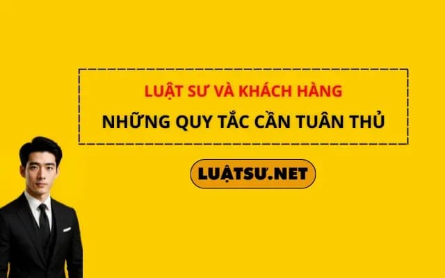 luat-su-va-khach-hang-nhung-quy-tac-can-tuan-thu