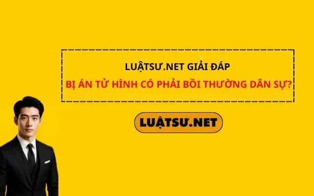 luatsu-net-giai-dap-bi-an-tu-hinh-co-phai-boi-thuong-dan-su