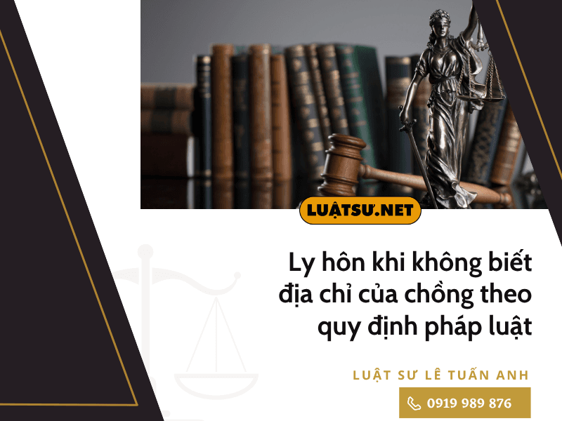 Ly hôn nhưng không biết địa chỉ của chồng vẫn có thể được giải quyết theo quy định pháp luật. Tìm hiểu hồ sơ, thủ tục và thẩm quyền của Tòa án.