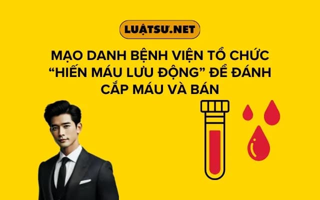 mao-danh-benh-vien-to-chuc-hien-mau-luu-dong-de-danh-cap-mau-va-ban