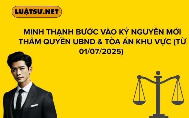 Minh Thạnh Bước Vào Kỷ Nguyên Mới Thẩm Quyền UBND & Tòa Án Khu Vực (Từ 01/07/2025)