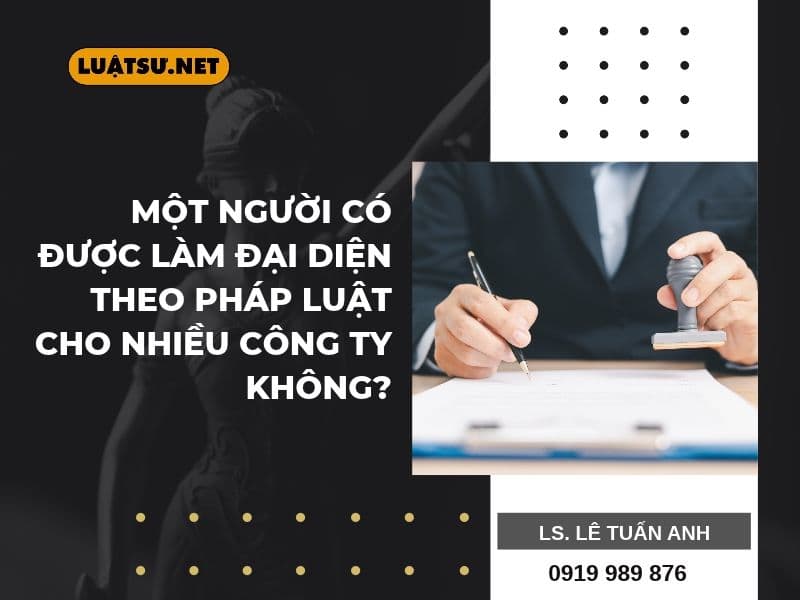 Một người có được làm đại diện theo pháp luật cho nhiều công ty không? Tìm hiểu quy định pháp luật, điều kiện và trách nhiệm liên quan.