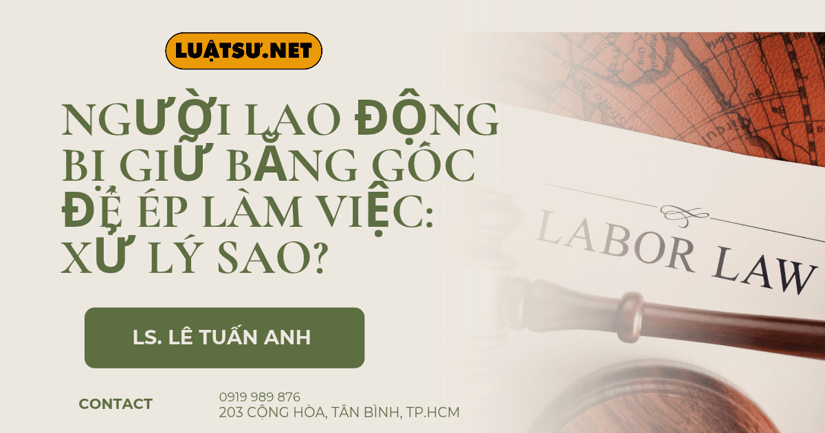 Công ty giữ bằng gốc của người lao động để ép làm việc là trái luật, có thể bị phạt đến 50 triệu. Xem ngay cách đòi lại giấy tờ và nghỉ việc đúng luật.