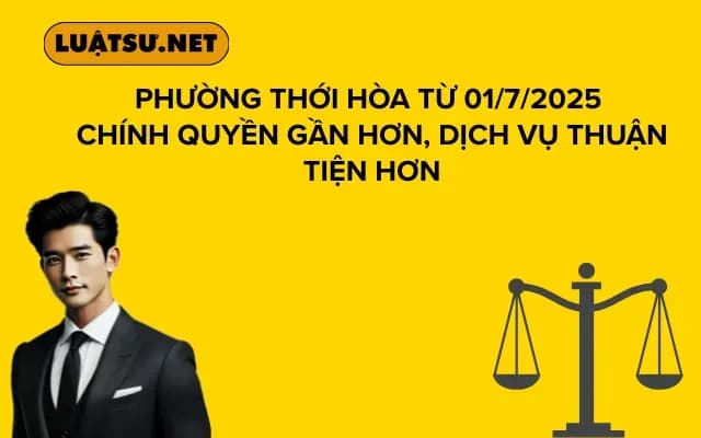 phuong-thoi-hoa-tu-01-07-2025-chinh-quyen-gan-hon-dich-vu-thuan-tien-hon
