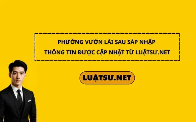 phuong-vuon-lai-sau-sap-nhap-thong-tin-duoc-cap-nhat-tu-luatsu-net