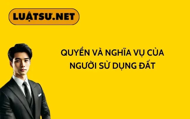 quyen-va-nghia-vu-cua-nguoi-su-dung-dat